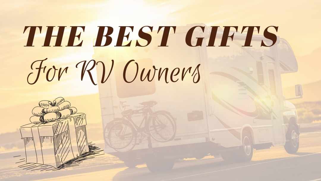 Gifts for RV Owners: Best Ideas for 2022