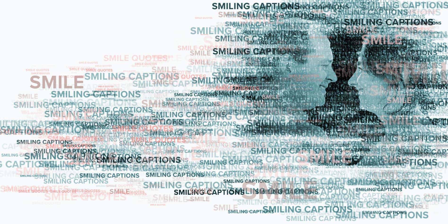 Smiling captions header photo with smile words over the image f two people smiling