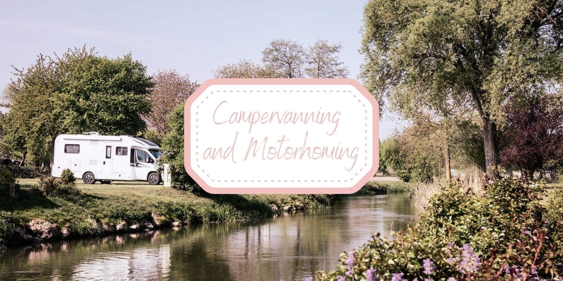 Campervanning and Motorhoming Tips Header photo of motorhome by a river