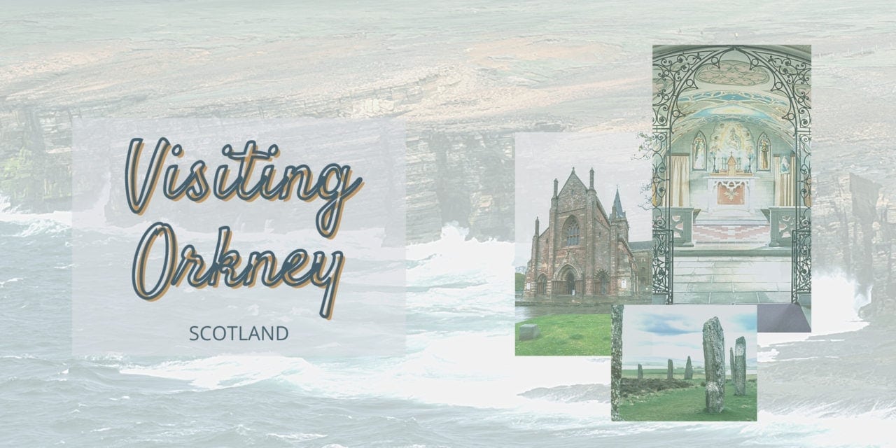 Visiting Orkney: Good to Know Travel Guide