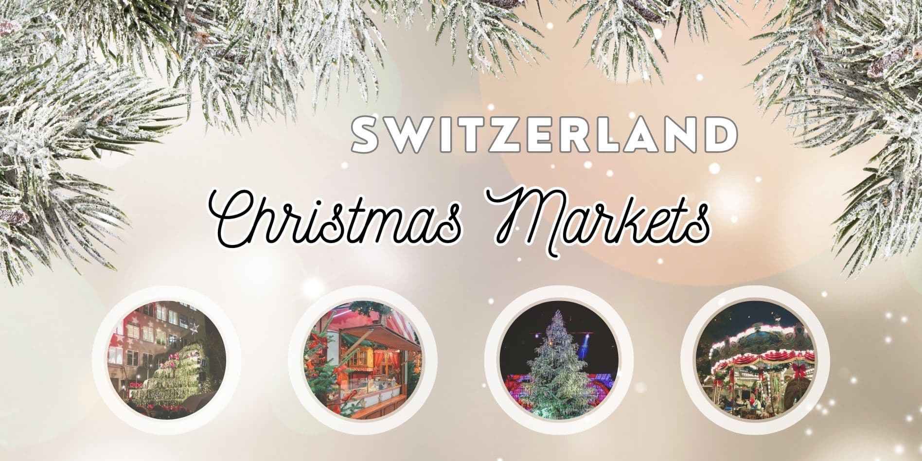 Christmas Markets in Switzerland header with text and four small circles with photos of christmas tree and stalls from Zurich market