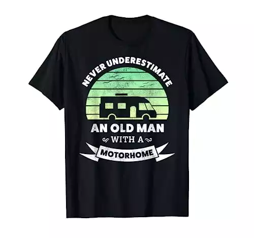 Never underestimate a Motorhome Owner | RV Gift for Husband T-Shirt