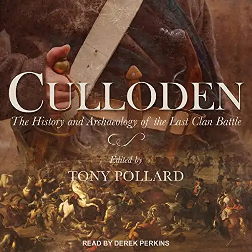 Culloden: The History and Archaeology of the Last Clan Battle